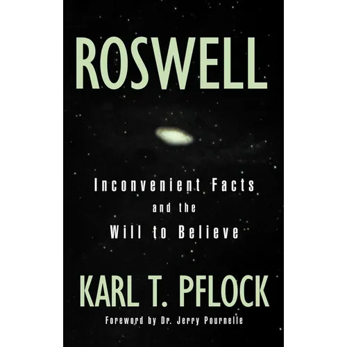 Roswell: Inconvenient Facts and the Will to Believe