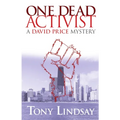 One Dead Activist: A David Price Mystery