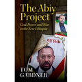 The Abiy Project: God, Power and War in the New Ethiopia