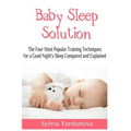 Baby Sleep Solution: The Four Most Popular Training Techniques for a Good Night's Sleep Compared and Explained