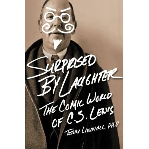 Surprised by Laughter Revised and Updated: The Comic World of C.S. Lewis
