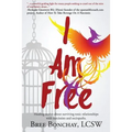 I Am Free: Healing Stories About Surviving Toxic Relationships With Narcissists And Sociopaths