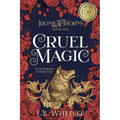 Cruel Magic: A Victorian Faerie Tale