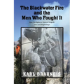 The Blackwater Fire and the Men Who Fought It: How Firefighters Turned Tragedy into New Beginnings