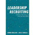 Leadership Recruiting: Consulting Skills for Recruiters