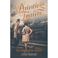 Painting Trains: Three Adventures Into the Unknown