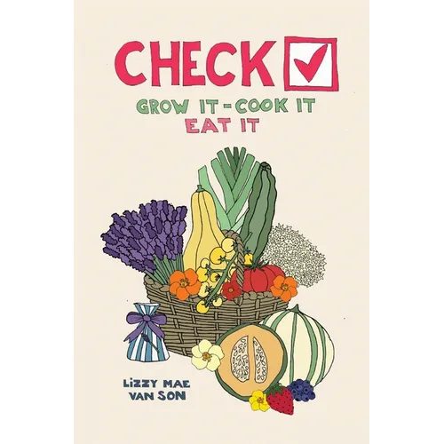 Check! Grow It - Cook It - Eat It