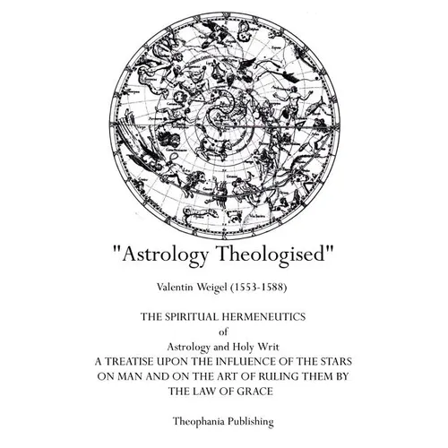 Astrology Theologised: The Spiritual Hermeneutics of Astrology and Holy Writ