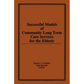 Successful Models of Community Long Term Care Services for the Elderly