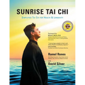 Sunrise Tai CHI: Awaken, Heal and Strengthen Your Mind, Body and Spirit