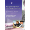 Succeeding in College with Asperger Syndrome: A Student Guide
