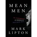 Mean Men: The Perversion of America's Self-Made Man