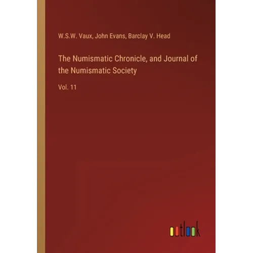 The Numismatic Chronicle, and Journal of the Numismatic Society: Vol. 11