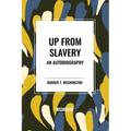 Up from Slavery: an Autobiography (An African American Heritage Book)