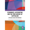 Economics, Accounting and the True Nature of Capitalism: Capitalism, Ecology and Democracy