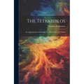 The Tetrabiblos: Or, Quadripartite of Ptolemy, Tr., With Notes, by J. Wilson
