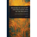 Memoirs of Louis XIV and His Court and of the Regency