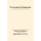Uncharted Territory: Life Lessons from the Theatre - Paperback