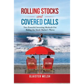 Rolling Stocks and Covered Calls: Two Powerful Investing Methods For Riding the Stock Market's Waves