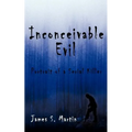 Inconceivable Evil: Portrait of a Serial Killer