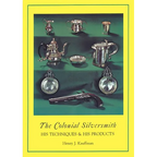 Colonial Silversmith: His Techniques and His Products - Paperback