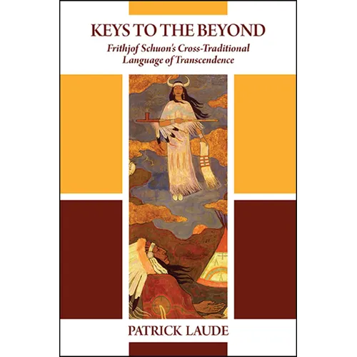 Keys to the Beyond: Frithjof Schuon's Cross-Traditional Language of Transcendence