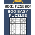 Sudoku Puzzle Book, 800 EASY Puzzles: Single Difficulty Level For No Wasted Puzzles