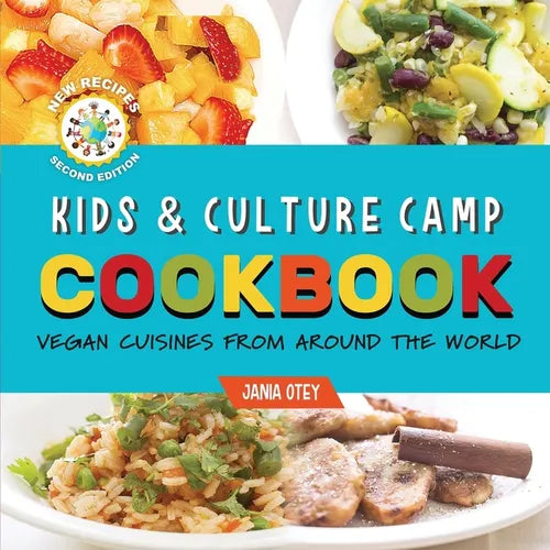 Kids & Culture Camp Cookbook: Vegan Cuisines From Around The World
