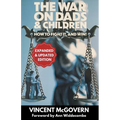 The War on Dads and Children: how to fight it, and win