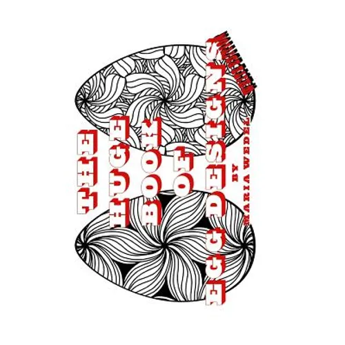 The Huge Book of Egg Designs White Edition: 500+ Egg Designs to color and have fun with ! For all !