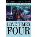 Love Times Four: Lesbian Love Stories