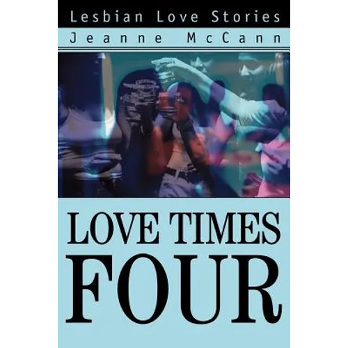 Love Times Four: Lesbian Love Stories