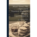What Shall We Have For Dinner? By Lady Maria Clutterbuck