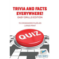 Trivia and Facts Everywhere! 70 Crossword Puzzles Large Print Easy Drills Edition