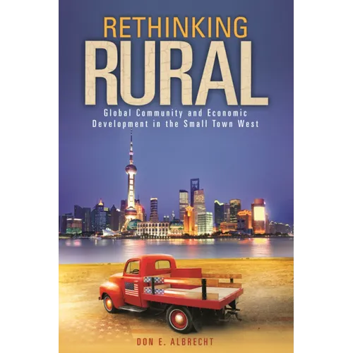 Rethinking Rural: Global Community and Economic Development in the Small Town West