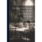 Dr Ida The Story Of Dr Ida Scudder Of Vellore - Paperback