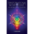 Transformational Affirmations: Go Within, Create Your Fate