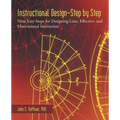 Instructional Design-Step by Step: Nine Easy Steps for Designing Lean, Effective, and Motivational Instruction