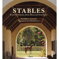 Stables: Beautiful Paddocks, Horse Barns, and Tack Rooms