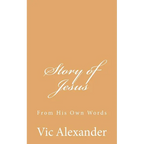 Story of Jesus: From His Own Words