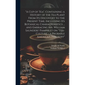 "A cup of tea", Containing a History of the tea Plant From its Discovery to the Present Time, Including its Botanical Characteristics ... and Embracin