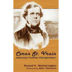 Ceran St. Vrain, American Frontier Entrepreneur - Hardcover
