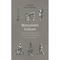 Monument Culture: International Perspectives on the Future of Monuments in a Changing World