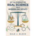 In the Pursuit of Real Science in a Modern-Day Society