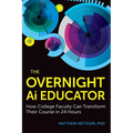The Overnight AI Educator: How College Faculty Can Transform Their Course in 24 Hours
