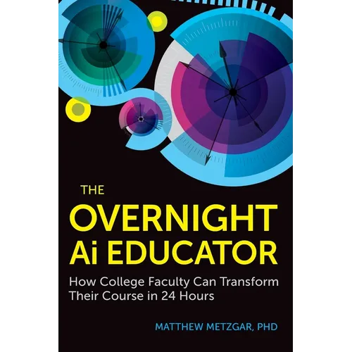 The Overnight AI Educator: How College Faculty Can Transform Their Course in 24 Hours
