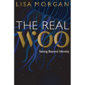 The Real Woo: Seeing Beyond Identity