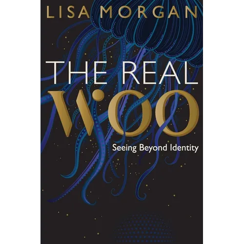 The Real Woo: Seeing Beyond Identity
