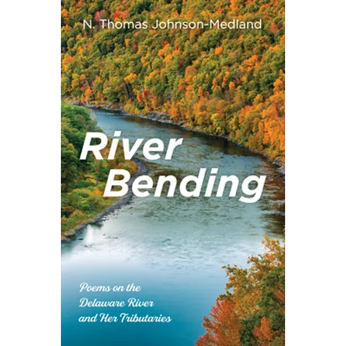 River Bending: Poems on the Delaware River and Her Tributaries