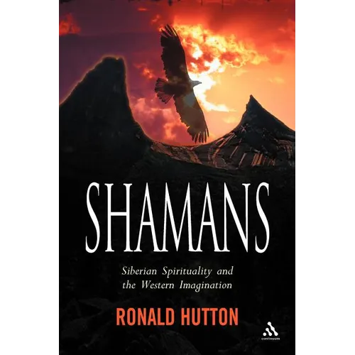 Shamans: Siberian Spirituality and the Western Imagination
